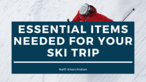 Raffi Khorchidian Essential Items Needed For Your Ski Trip