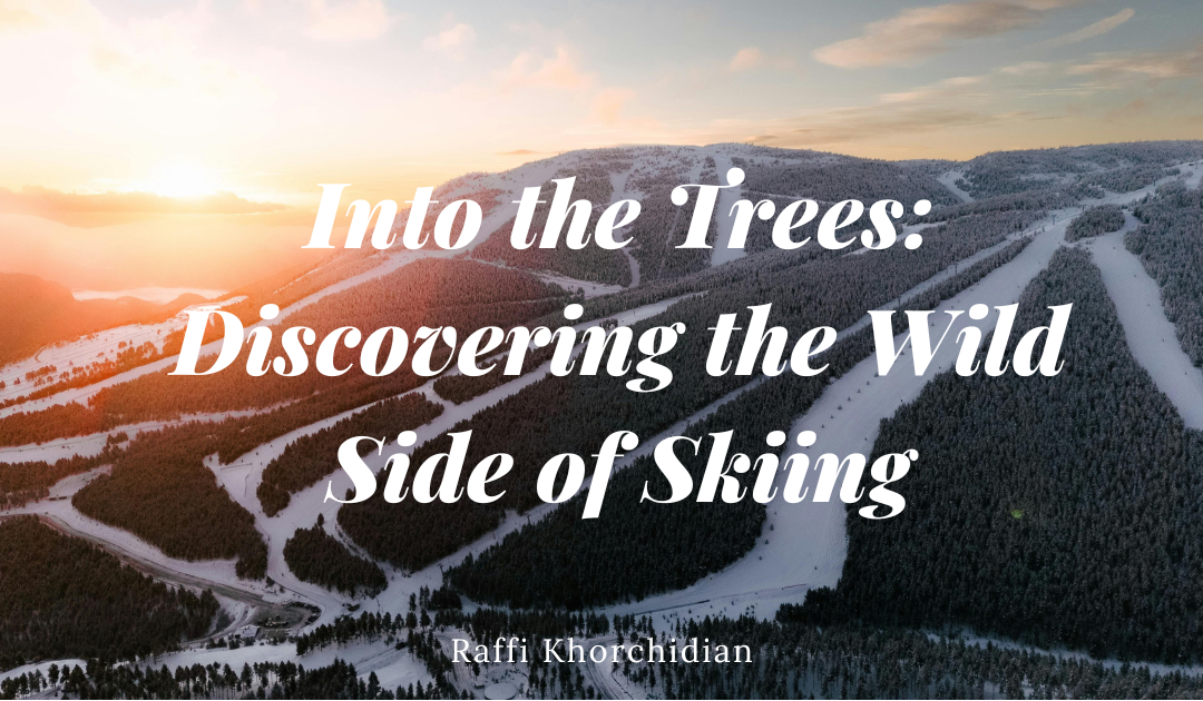 Into the Trees: Discovering the Wild Side of Skiing